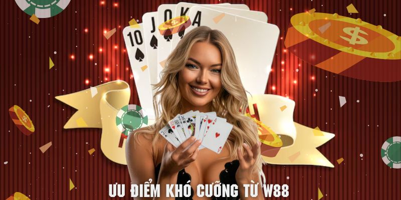 Những ưu điểm khó cưỡng từ W88 tạo dựng cho sảnh game bài