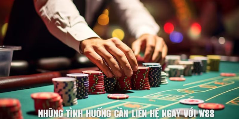 Tìm hiểu về các tình huống cần liên hệ với cổng game W88