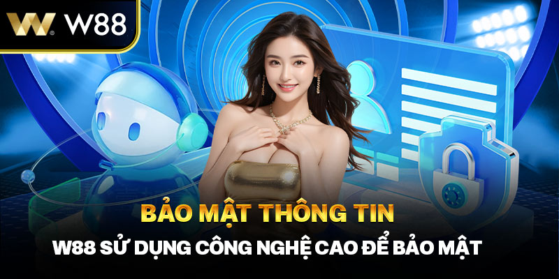 W88 sử dụng công nghệ hiện đại, tối tân để bảo mật thông tin người chơi