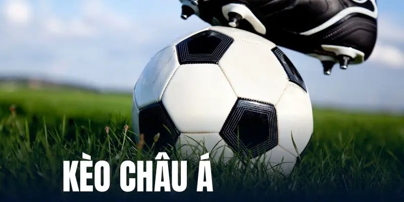 Tìm hiểu thông tin giới thiệu đầy đủ về kèo châu Á