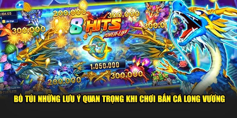 Bỏ túi những lưu ý quan trọng khi chơi Bắn Cá Long Vương