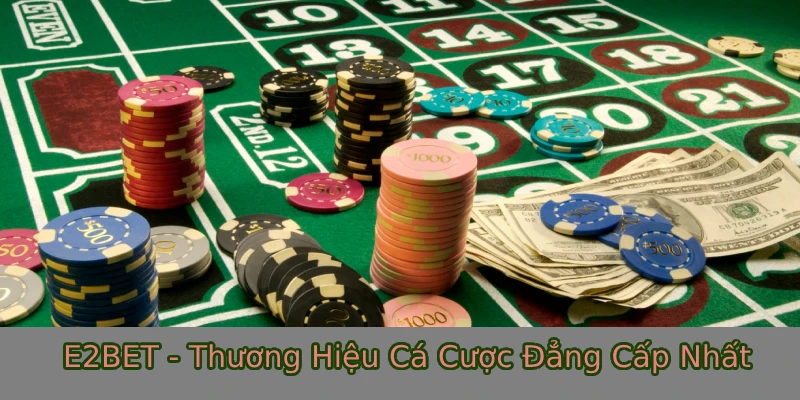 Thông tin rõ nét về thương hiệu E2BET